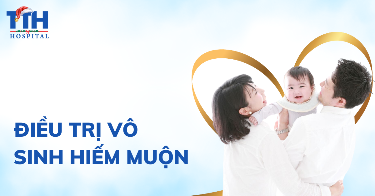 Điều Trị Vô Sinh Hiếm Muộn: Giải Pháp Cho Những Cặp Đôi Mong Con
